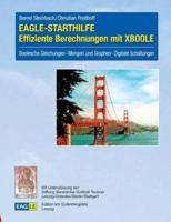 EAGLE-STARTHILFE Effiziente Berechnungen mit XBOOLE:Boolesche Gleichungen - Mengen und Graphen - Digitale Schaltungen