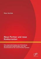 Neue Partner und neue Konkurrenten: Eine empirische Analyse der Entwicklung des deutschen Außenhandels nach dem Zusammenbruch des sozialistischen Systems