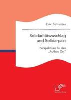 Solidaritätszuschlag und Solidarpakt: Perspektiven für den "Aufbau Ost" nach 2019