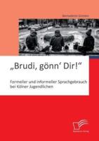 „Brudi, gönn' Dir!": Formeller und informeller Sprachgebrauch bei Kölner Jugendlichen