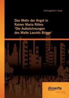 Das Motiv der Angst in Rainer Maria Rilkes "Die Aufzeichnungen des Malte Laurids Brigge"