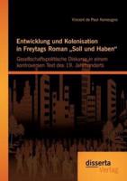 Entwicklung und Kolonisation in Freytags Roman „Soll und Haben": gesellschaftspolitische Diskurse in einem kontroversen Text des 19. Jahrhunderts