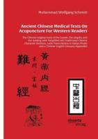 Ancient Chinese Medical Texts On Acupuncture For Western Readers:The Chinese original texts of the Suwen, the Lingshu and the Nanjing with Simplified and Traditional Chinese Character Versions, Latin Transcription in Hanyu Pinyin and a Chinese-English Glo