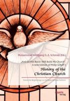 „And on this Rock I Will Build My Church". A new Edition of Philip Schaff's „History of the Christian Church":From the Beginnings to the Ante-Nicene Fathers