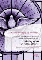 „And on this Rock I Will Build My Church". A new Edition of Philip Schaff's „History of the Christian Church":Medieval Church History. From Gregory VII. to the Protestant Reformation A.D. 1049-1517