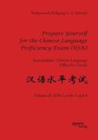 Prepare Yourself for the Chinese Language Proficiency Exam (HSK). Intermediate Chinese Language Difficulty Levels:Volume II: HSK Levels 3 and 4