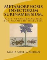 Metamorphosis Insectorum Surinamensium.