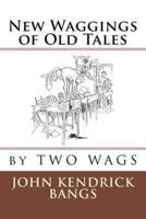 New Waggings of Old Tales