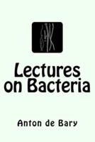 Lectures on Bacteria