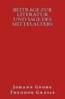 Beiträge Zur Literatur Und Sage Des Mittelalters