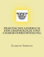 Praktisches Lehrbuch Der Graphologie Und Charakterbeurteilung