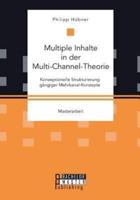 Multiple Inhalte in der Multi-Channel-Theorie. Konzeptionelle Strukturierung gängiger Mehrkanal-Konzepte