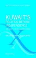 Kuwait's Politics Before Independence