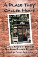 A Place They Called Home: Reclaiming Citizenship. Stories of a New Jewish Return to Germany