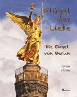 Flügel Der Liebe - Die Engel Von Berlin