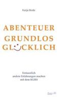 ABENTEUER GRUNDLOS GLÜCKLICH