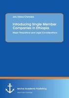 Introducing Single Member Companies in Ethiopia:Major Theoretical and Legal Considerations