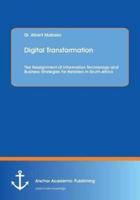 Digital Transformation. The Realignment of Information Technology and Business Strategies for Retailers in South Africa