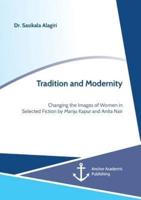 Tradition and Modernity. Changing the Images of Women in Selected Fiction by Manju Kapur and Anita Nair
