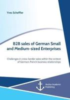 B2B sales of German Small and Medium-sized Enterprises. Challenges in cross-border sales within the context of  German-French business relationships