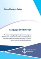 Language and Emotion:A study investigating interjectional usage by children and adolescents with Autism Spectrum Disorder, Developmental Language Disorder, and a typically developing cohort