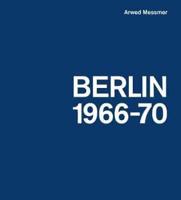 Arwed Messmer: Berlin 66-70