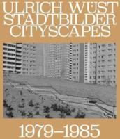 Ulrich Wust: Cityscapes 1979-1985