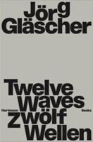Jorg Glascher Zwolf Wellen - Twelve Waves