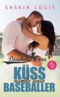Küss niemals einen Baseballer (Chick-Lit, Liebe, Sports-Romance)