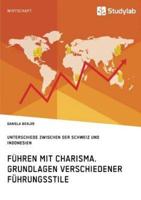 Führen mit Charisma. Grundlagen verschiedener Führungsstile:Unterschiede zwischen der Schweiz und Indonesien