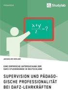Supervision und pädagogische Professionalität bei DaFZ-Lehrkräften:Eine empirische Untersuchung der DaFZ-Studiengänge in Deutschland