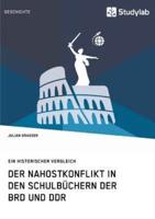 Der Nahostkonflikt in den Schulbüchern der BRD und DDR:Ein historischer Vergleich