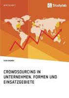 Crowdsourcing in Unternehmen. Formen und Einsatzgebiete