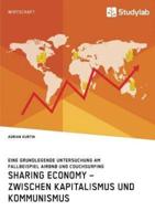 Sharing Economy - zwischen Kapitalismus und Kommunismus:Eine grundlegende Untersuchung am Fallbeispiel Airbnb und Couchsurfing
