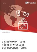 Die demokratische Rückentwicklung der Republik Türkei