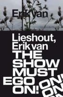 Erik Van Lieshout - The Show Must Ego On!