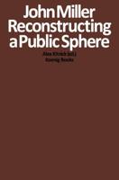 John Miller - Reconstructing a Public Sphere