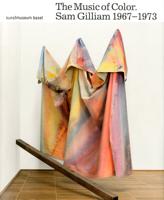 The Music of Color - Sam Gilliam, 1967-1973