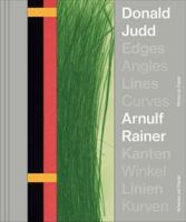 Donald Judd, Arnulf Rainer - Edges Angles Lines Curves