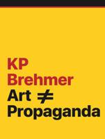 KP Brehmer - Art = [Crossed Out] Propaganda