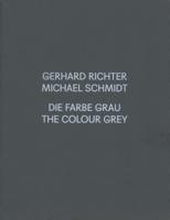 Gerhard Richter, Michael Schmidt - The Colour Grey