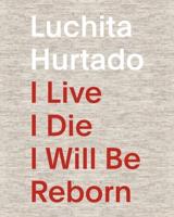 Luchita Hurtado - I Live, I Die, I Will Be Reborn