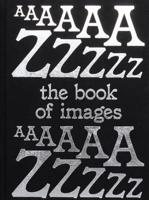 The Book of Images An Illustrated Dictionary of Visual Experiences From A to Z