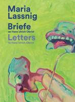 Maria Lassnig. Letters to Hans Ulrich Obrist