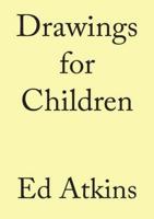 Ed Atkins - Drawings for Children