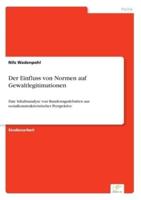 Der Einfluss von Normen auf Gewaltlegitimationen:Eine Inhaltsanalyse von Bundestagsdebatten aus sozialkonstruktivistischer Perspektive
