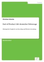 End of Product Life deutscher Fahrzeuge:Ökologischer Vergleich von Recycling und Wiederverwendung