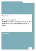 Narragonien Digital. Didaktisch-Methodische Potenziale Für Den Unterricht Des Germanistikstudiums in China