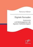 Digitale Nomaden. Autonomie und Abhängigkeiten der digitalen Selbstständigkeit