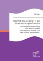 Das Bild des „Südens" in der deutschsprachigen Literatur: Eine vergleichende Analyse von Heinrich Manns „Zwischen den Rassen" und Max Frischs „Homo faber"